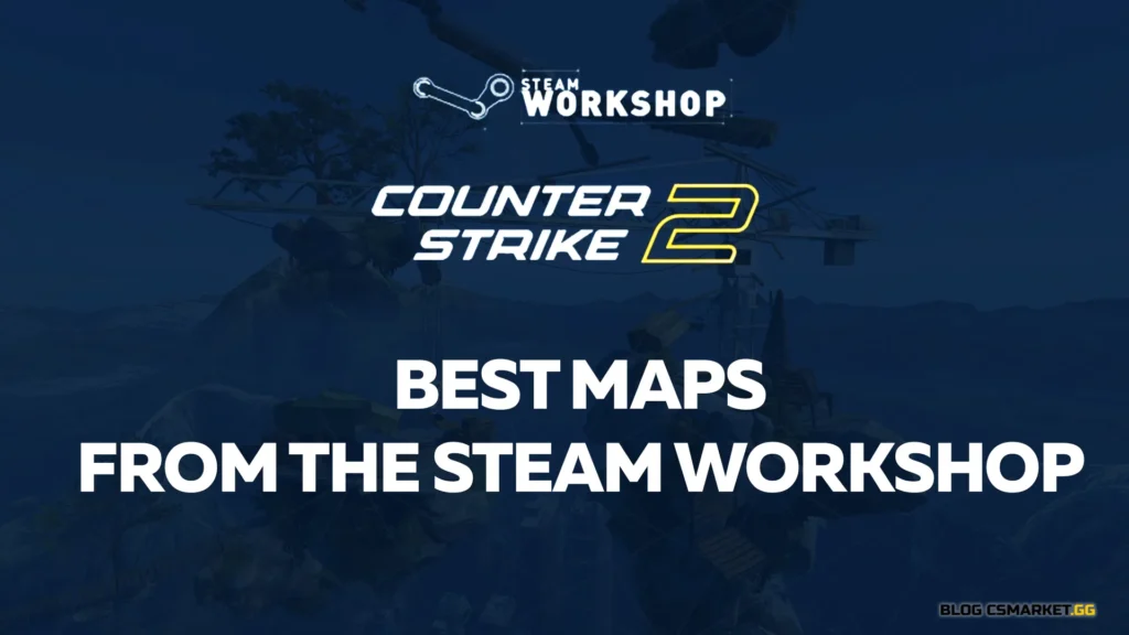 These maps from the Steam Workshop need to be added to CS2.