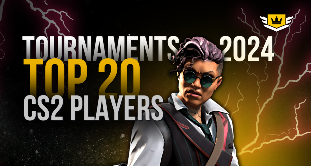 Tournaments 2024 TOP 20 CS2 Players