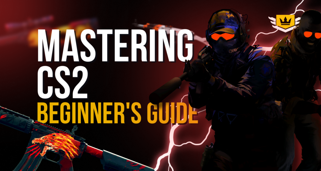 Mastering Counter-Strike 2 (CS2): A Beginner's Guide to Success