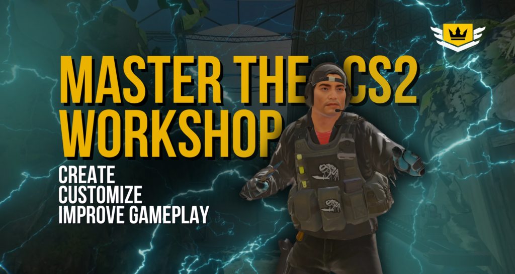 Master the CS2 Workshop: Create and Improve Gameplay