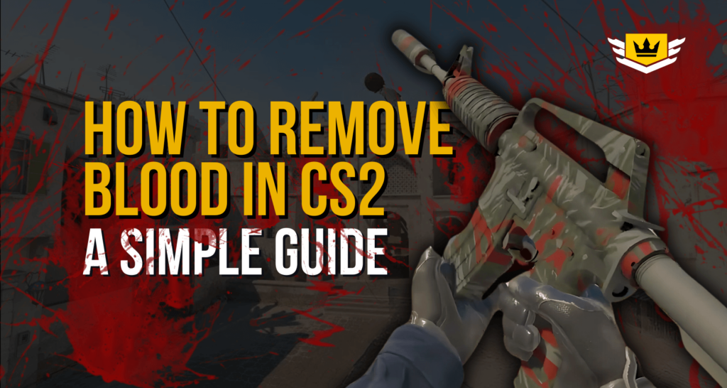 How to Remove Blood in CS2: A Simple Guide