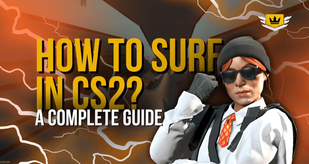 How to Surf in CS2? A Complete Guide