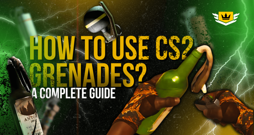 How to Use CS2 Grenades? A Complete Guide