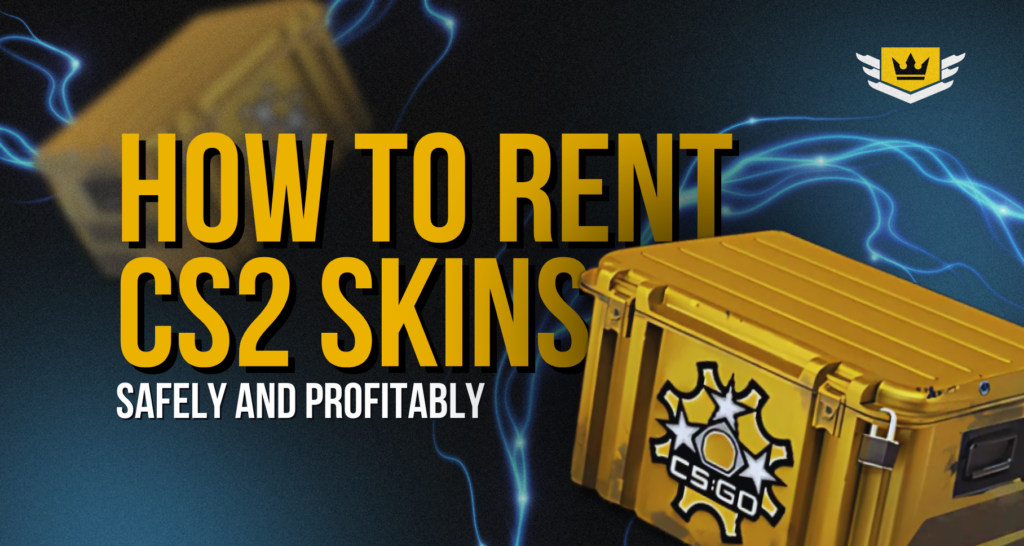 How to Rent CS2 Skins Safely and Profitably