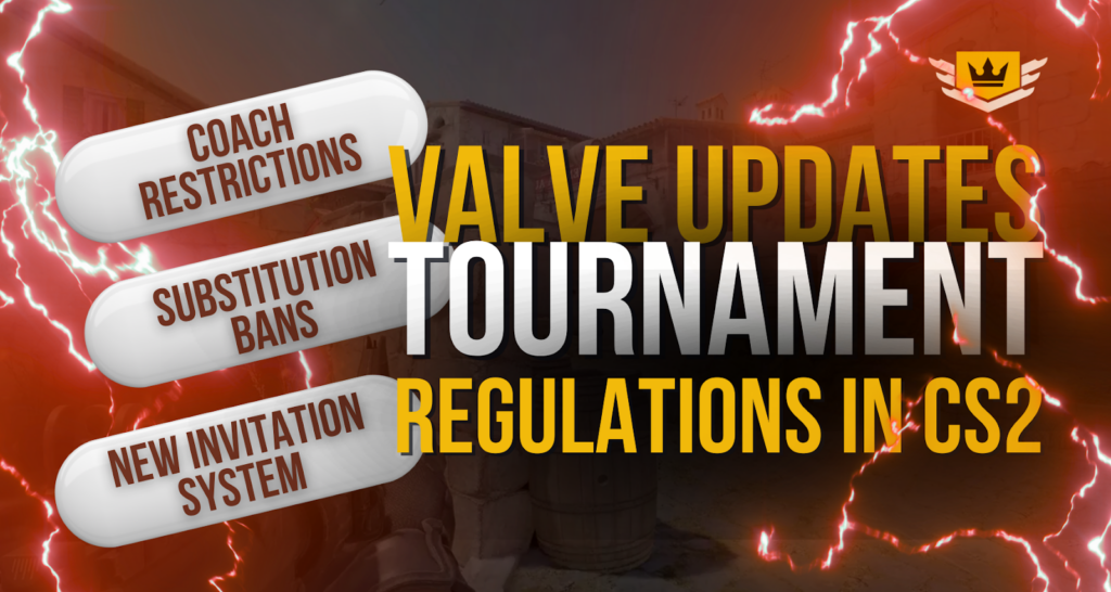 Valve Updates Tournament Regulations in CS2