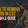 How to Remove Blood in CS2: A Simple Guide