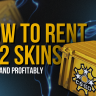 How to Rent CS2 Skins Safely and Profitably