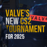 Valve's New CS2 Tournament Rules for 2025